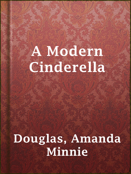 Title details for A Modern Cinderella by Amanda Minnie Douglas - Available